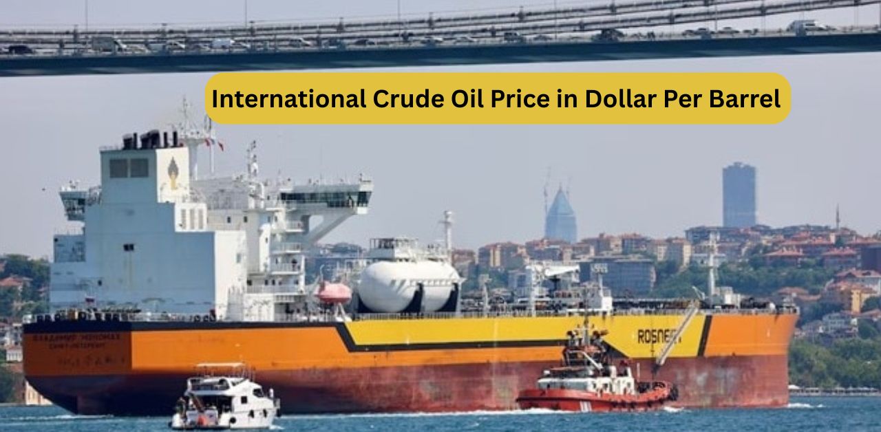 international crude oil price in dollar per barrel